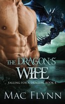 Falling For a Dragon 4 - The Dragon's Wife: A Dragon Shifter Romance (Falling For a Dragon Book 4)