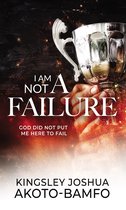 I Am Not a Failure: God Did Not Put Me Here to Fail