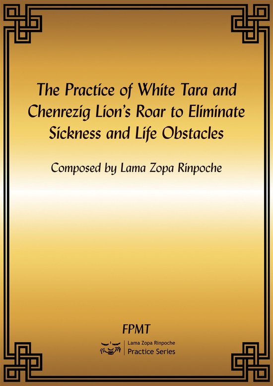 The Practice of White Tara and Chenrezig Lion's Roar to Eliminate Sickness and Life Obstacles eBook
