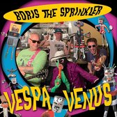 Boris The Sprinkler - Vespa To Venus (LP)