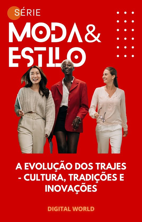 A Evolução dos Trajes - Cultura, tradições e inovações - cover