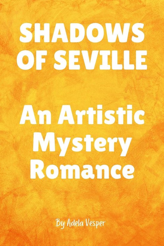 SHADOWS OF SEVILLE An Artistic Mystery Romance - cover