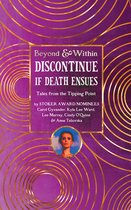 Beyond and Within- Discontinue If Death Ensues