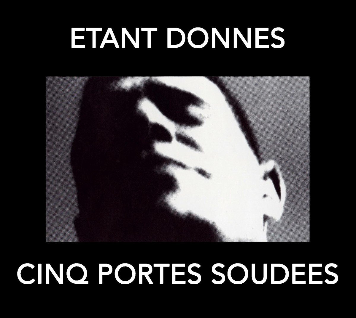 Étant Donnés - Cinq Portes Soudées (CD)