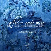 Eduardo Eguez - La Compagnia Del Madgriale - O Felice Occhi Miei - Lute Music From Renaissance (CD)