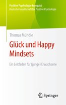 Positive Psychologie kompakt - Glück und Happy Mindsets