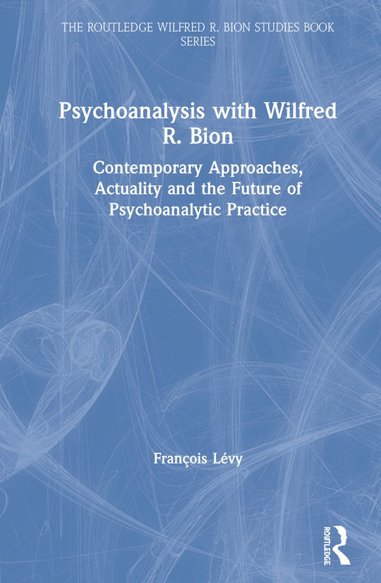 The Routledge Wilfred R. Bion Studies Book Series- Psychoana ... - cover