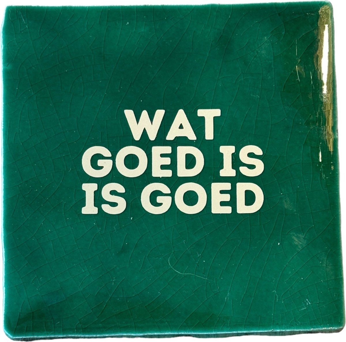 Hippe tegeltje met tekst: Wat goed is goed | Dennengroen | Pastel beige | Gepersonaliseerde cadeau | Hippe Spreuktegel | Nieuwe woning cadeau | Verjaardagscadeau | Verjaardag | Birthday | Housewarming cadeau