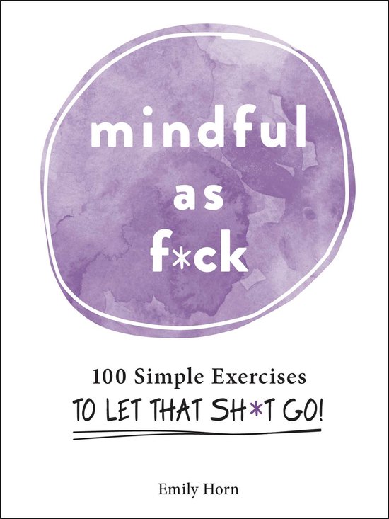 Mindful As Fck 100 Simple Exercises to Let That Sht Go - cover