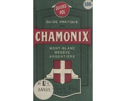 Guide pratique : Megève, Saint-Gervais-les-Bains, Chamonix-Mont-Blanc, Argentière et région