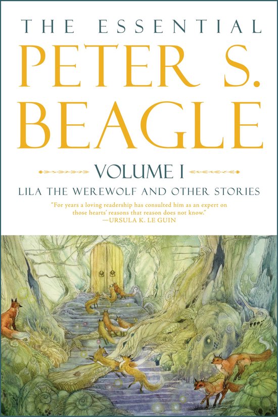 The Essential Peter S. Beagle, Volume 1: Lila the Werewolf a ... - cover