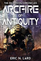 Incursion Chronicles 1 - Arcfire of Antiquity