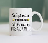 Mok Schijt aan Vaderdag, We Houden Elke Dag Van Je - Vaderdag Mok - Cadeau Vader - Mok Papa - Verjaardag Cadeau - Cadeau voor Papa