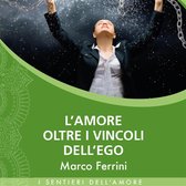 L’Amore oltre i vincoli dell’ego