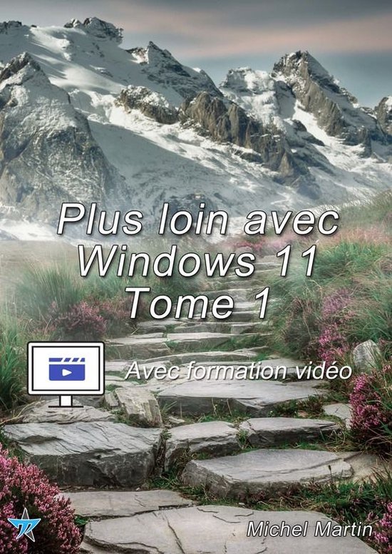 Plus loin avec Windows 11 - Tome 1 - Avec formation vidéo - cover
