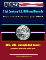 21st Century U.S. Military Manuals: Multiservice Procedures for Unexploded Ordnance Operations (FM 3-100.38) UXO, UXB, Unexploded Bombs (Value-Added Professional Format Series)