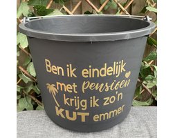Cadeau emmer - GOUD - Pensioen - 12 liter - Kado - Emmer - ' Ben ik eindelijk met pensioen krijg ik zo'n K*T emmer ' - Tuin - Huis - Vrienden - Familie - Pensionering - Gepensioneerd - VUT - Pensionado - Opa / Oma / Papa / Mama - Kado - Feest - Mooi
