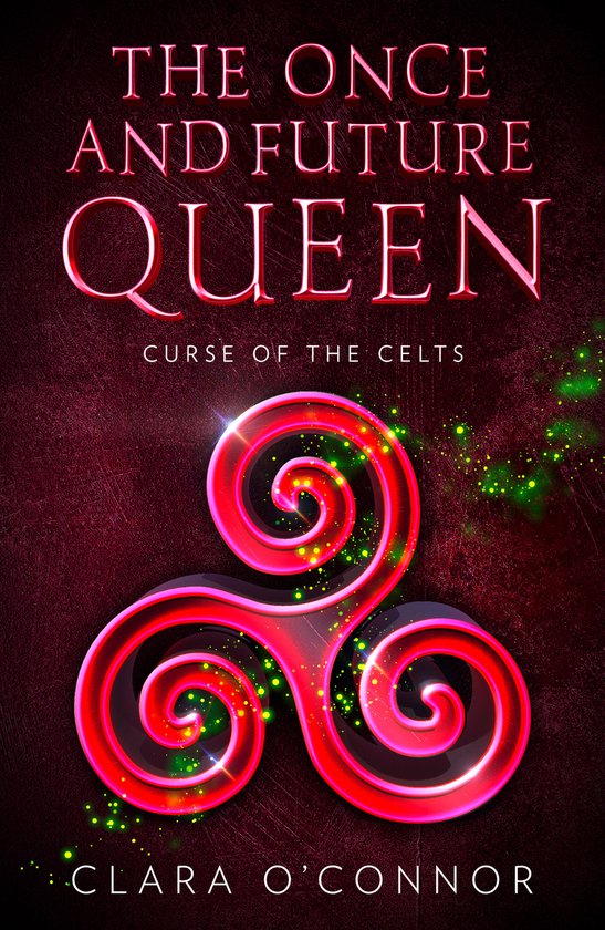 Curse of the Celts The Once and Future Queen is a heartbreak ... - cover