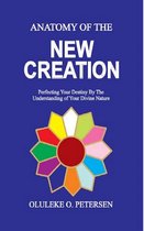 ANATOMY OF THE NEW CREATION