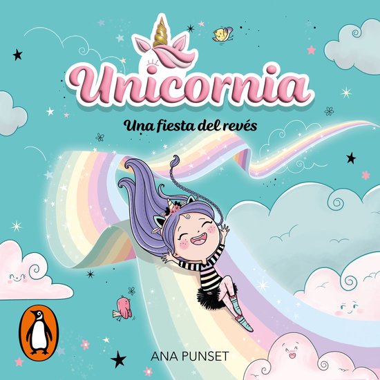 Boekcover met een lachend meisje met paars haar, klimmend op een regenboog. Twee wolken en een vlinder op de achtergrond. Tekst: "Unicornia Una fiesta del revés" en "ANA PUNSET".