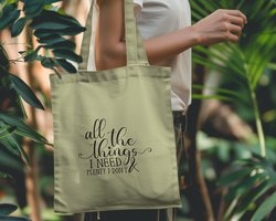 Tote bag All the things I need and plenty I dont - Funny Tote Bags - schoudertas - Grappige Tassen - Sarcastic Fashion - Quotes - Smile - Glimlachen - Stijlvol