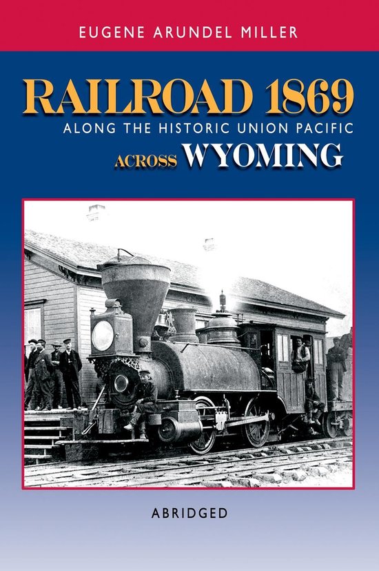 Railroad 1869 Along the Historic Union Pacific Across Wyomin ... - cover