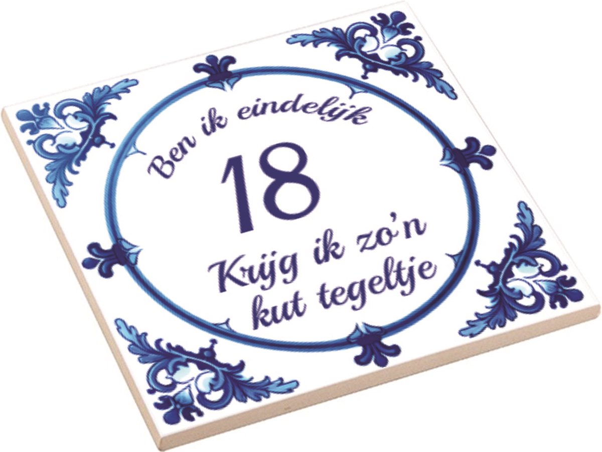 Spreuktegel | Ben Ik Eindelijk 18 Jaar Krijg Ik Zo'n Kut Tegeltje | Kut Tegeltje | Cadeau Verjaardag