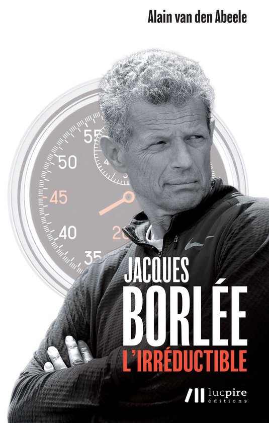 Jacques Borlée, l'irréductible - cover