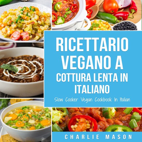 Ricettario Vegano a Cottura Lenta In Italiano/ Slow Cooker V ... - cover