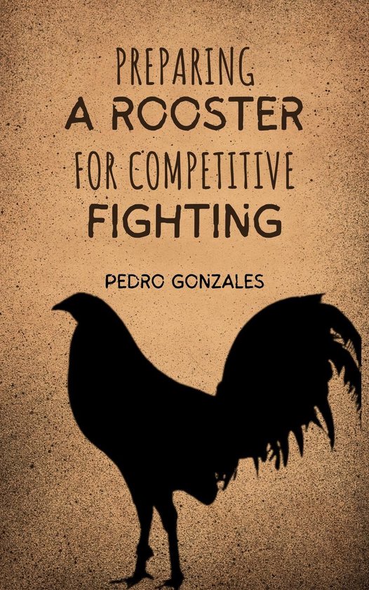 Preparing A Rooster for Competitive Fighting - cover