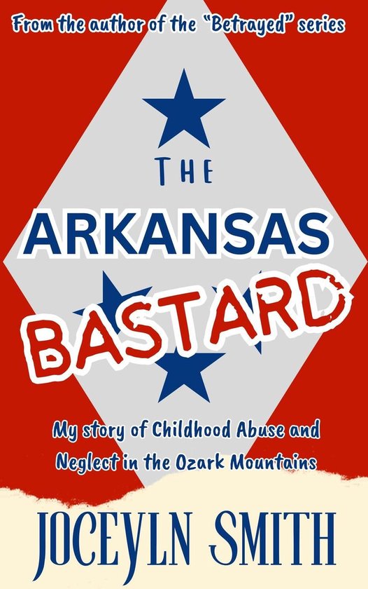 The Arkansas Bastard: My Story of Childhood Abuse and Neglec ... - cover