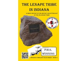 Indiana History Time Line 8 - The Lenape Tribe in Indiana