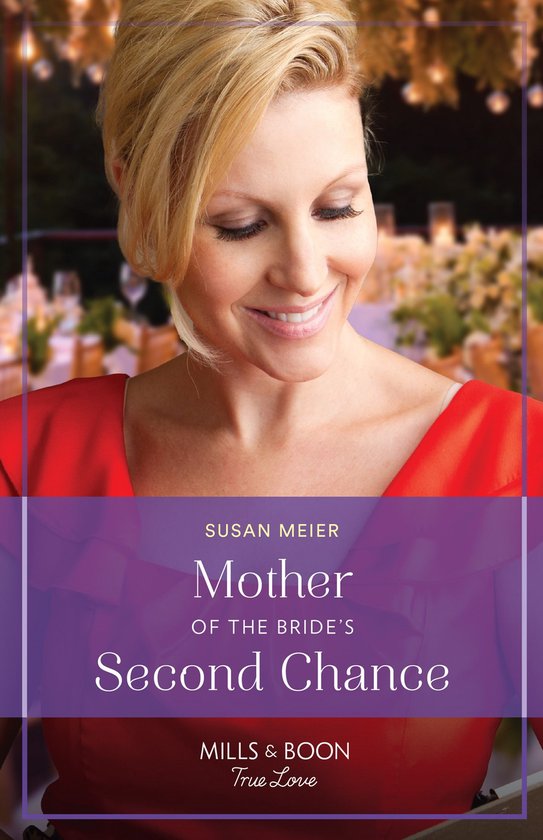 The Bridal Party 2 - Mother Of The Bride's Second Chance (The Bridal Party, Book 2) (Mills & Boon True Love)