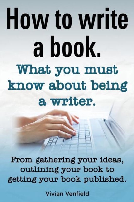 How to Write a Book or How to Write a Novel. Writing a Book Made Easy