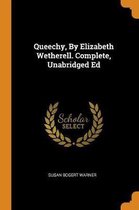 Queechy, by Elizabeth Wetherell. Complete, Unabridged Ed