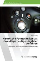 Historische Fototechniken als Grundlage heutiger digitaler Verfahren