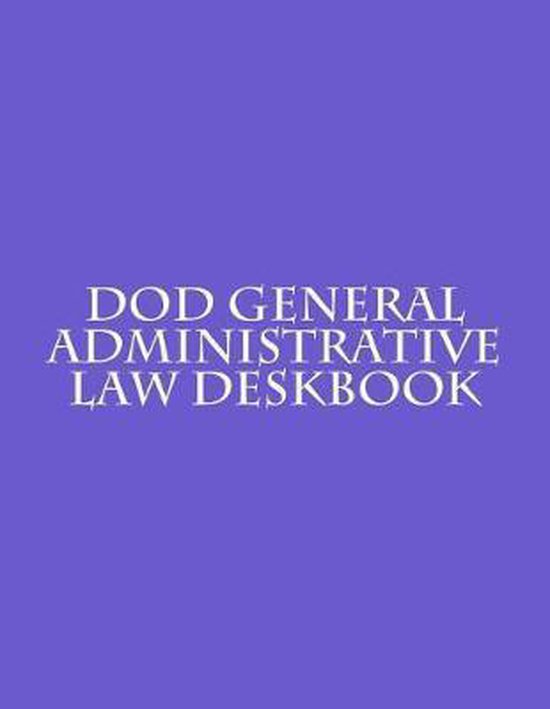 DoD General Administrative Law Deskbook 9781725942486 Department Of Defense Boeken