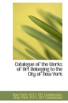 Catalogue of the Works of Art Belonging to the City of New York