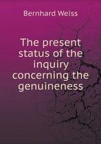 The present status of the inquiry concerning the genuineness