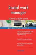 Social Work Manager Red-Hot Career Guide; 2531 Real Interview Questions