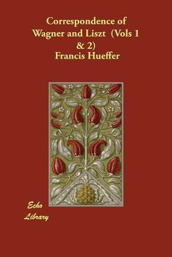 9781846375002 - Correspondence of Wagner and Liszt (Vols 1 & 2)