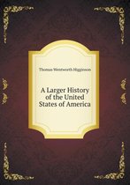 A Larger History of the United States of America