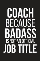 Coach Because Badass Is Not an Official Job Title