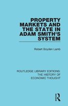 Routledge Library Editions: The History of Economic Thought- Property Markets and the State in Adam Smith's System