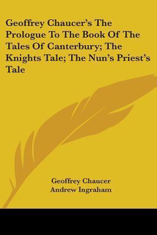 Geoffrey Chaucer's the Prologue to the Book of the Tales of Canterbury ...