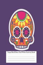 Sugar Skull Draw and Write Activity Book