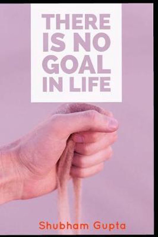 There is no goal in life, Shubham Gupta 9781729329238 Boeken