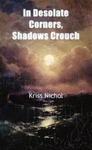 In Desolate Corners, Shadows Crouch