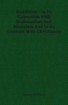 Buddhism - In Its Connexion With Brahmanism And Hinduism And In Its Contrast With Christianity