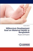 Millennium Development Goal on Maternal Health in Bangladesh